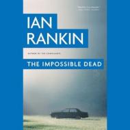 The Impossible Dead di Ian Rankin edito da Audiogo