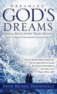 Dreaming God's Dreams di David Michael Donnangelo edito da XULON PR