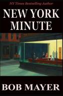 New York Minute di Bob Mayer edito da LIGHTNING SOURCE INC