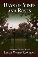 Days of Vines and Roses di Linda Wood Rondeau edito da Helping Hands Press