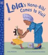 Lola's Nana-Bibi Comes to Visit di Anna Mcquinn edito da CHARLESBRIDGE PUB
