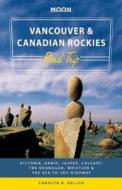 Heller, C: Moon Vancouver & Canadian Rockies Road Trip (Firs di Carolyn Heller edito da Avalon Travel Publishing