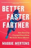 Better Faster Farther di Maggie Mertens edito da ALGONQUIN BOOKS OF CHAPEL