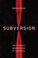 Subversion: The Strategic Weaponization of Narratives di Andreas Krieg edito da GEORGETOWN UNIV PR