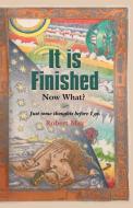 It Is Finished. Now What? di Robert May edito da Booklocker.com