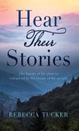 Hear Their Stories di Rebecca Tucker edito da XULON PR
