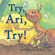 Try, Ari, Try! di Tracia J. Agard edito da Strategic Book Publishing & Rights Agency, LLC