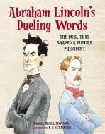 Abraham Lincoln's Dueling Words di Donna Janell Bowman edito da PEACHTREE PUBL LTD