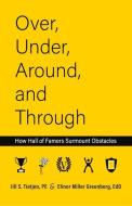 Over, Under, Around and Through: How Hall of Famers Surmount Obstacles di Elinor Greenberg, Jill Tietjen edito da FULCRUM PUB