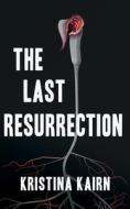 The Last Resurrection: A Suspenseful Vampire Thriller di Kristina Kairn edito da BOOKBABY