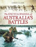 The Encyclopaedia of Australia's Battles di Chris Clark edito da ALLEN & UNWIN