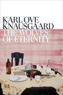 The Wolves Of Eternity di Karl Ove Knausgaard edito da Vintage Publishing