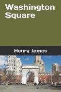 WASHINGTON SQUARE di Henry James edito da INDEPENDENTLY PUBLISHED