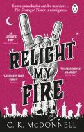 Relight My Fire di C. K. McDonnell edito da Transworld Publishers Ltd
