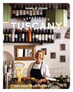 Lonely Planet Experience Tuscany di Lonely Planet edito da Lonely Planet Global Limited