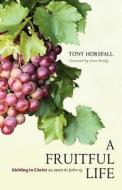 A Fruitful Life di Tony Horsfall edito da Bible Reading Fellowship