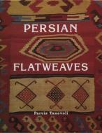 Persian Flatweaves di Parviz Tanavoli edito da ACC Art Books
