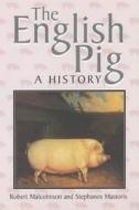 The English Pig di Robert Malcolmson, S. N. Mastoris edito da Bloomsbury Publishing PLC