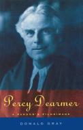 Percy Dearmer: A Parson's Pilgrimage di Donald Gray edito da CANTERBURY PR NORWICH