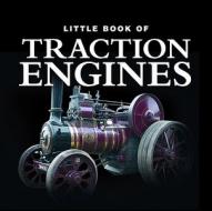 Little Book of Traction Engines di Jon Stroud, Clive Groome edito da G2 Entertainment Ltd
