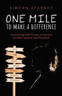 One Mile To Make A Difference di Simeon Sturney edito da Malcolm Down Publishing Ltd
