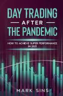 Day Trading After the Pandemic di Mark Sins edito da Grow Rich LTD
