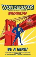 WonderDads Brooklyn: The Best Dad & Child Activities in Brooklyn di Fahmida Y. Rashid, WonderDads Staff edito da Wonderdads