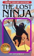 The Lost Ninja di Jay Leibold edito da CHOOSECO LLC