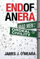 End of an Era di James J. O'Meara edito da Counter-Currents Publishing