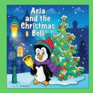Aria and the Christmas Bell (Personalized Books for Children) di C. a. Jameson edito da Createspace Independent Publishing Platform