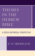 Themes In The Hebrew Bible di D. N. Premnath edito da Rowman & Littlefield