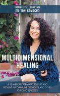 Multidimensional Healing di Toni Camacho edito da Balboa Press