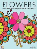 Flowers 50 Coloring Pages for Older Kids Relaxation Vol.4 di Chien Hua Shih edito da Createspace Independent Publishing Platform