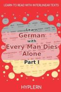 Learn German with Every Man Dies Alone Part I: Interlinear German to English di Hans Fallada edito da LIGHTNING SOURCE INC