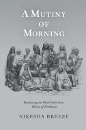 MUTINY OF MORNING di NIKESHA BREEZE edito da CENTRAL BOOKS