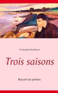 Trois saisons di Christophe Bouillevart edito da Books on Demand