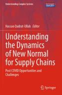 Understanding the Dynamics of New Normal for Supply Chains edito da Springer International Publishing