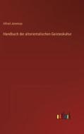 Handbuch der altorientalischen Geisteskultur di Alfred Jeremias edito da Outlook Verlag
