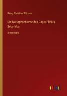 Die Naturgeschichte des Cajus Plinius Secundus di Georg Christian Wittstein edito da Outlook Verlag