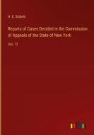 Reports of Cases Decided in the Commission of Appeals of the State of New York di H. E. Sickels edito da Outlook Verlag
