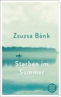 Sterben im Sommer di Zsuzsa Bánk edito da FISCHER Taschenbuch