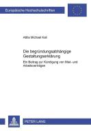 Die begründungsabhängige Gestaltungserklärung di Attila Michael Kali edito da Lang, Peter GmbH