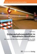 Güterverkehrsmobilität in Nordrhein-Westfalen di Labib Kazkaz edito da AV Akademikerverlag