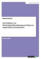 Das Verfahren zur Flächeninhaltsbestimmung am Trapez in ausgewählten Schulbüchern di Michael Qureshi edito da GRIN Verlag