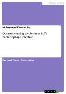 Quorum sensing involvement in T4 bacteriophage infection di Muhammad Kamran Taj edito da GRIN Publishing