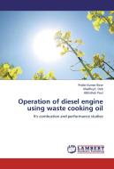Operation of diesel engine using  waste cooking oil di Probir Kumar Bose, Madhujit Deb, Abhishek Paul edito da LAP Lambert Academic Publishing