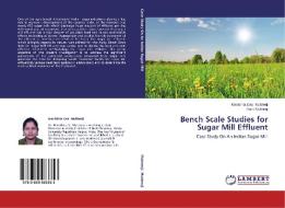 Bench Scale Studies for Sugar Mill Effluent di Manishita Das Mukherji, Rana Mukherji edito da LAP Lambert Academic Publishing