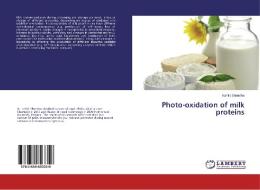 Photo-oxidation of milk proteins di Kshitij Shrestha edito da LAP Lambert Academic Publishing