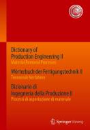 Dictionary of Production Engineering II / Wörterbuch der Fertigungstechnik II / Dizionario di Ingegneria della Produzion edito da Springer-Verlag GmbH