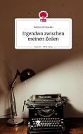 Irgendwo zwischen meinen Zeilen. Life is a Story - story.one di Indira Al Husain edito da story.one publishing